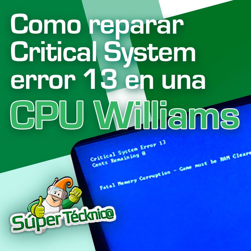Como reparar Critical System error 13 en una CPU Williams