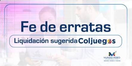 Fé  de erratas sobre Instructivo de como hacer liquidación sugerida Coljuegos