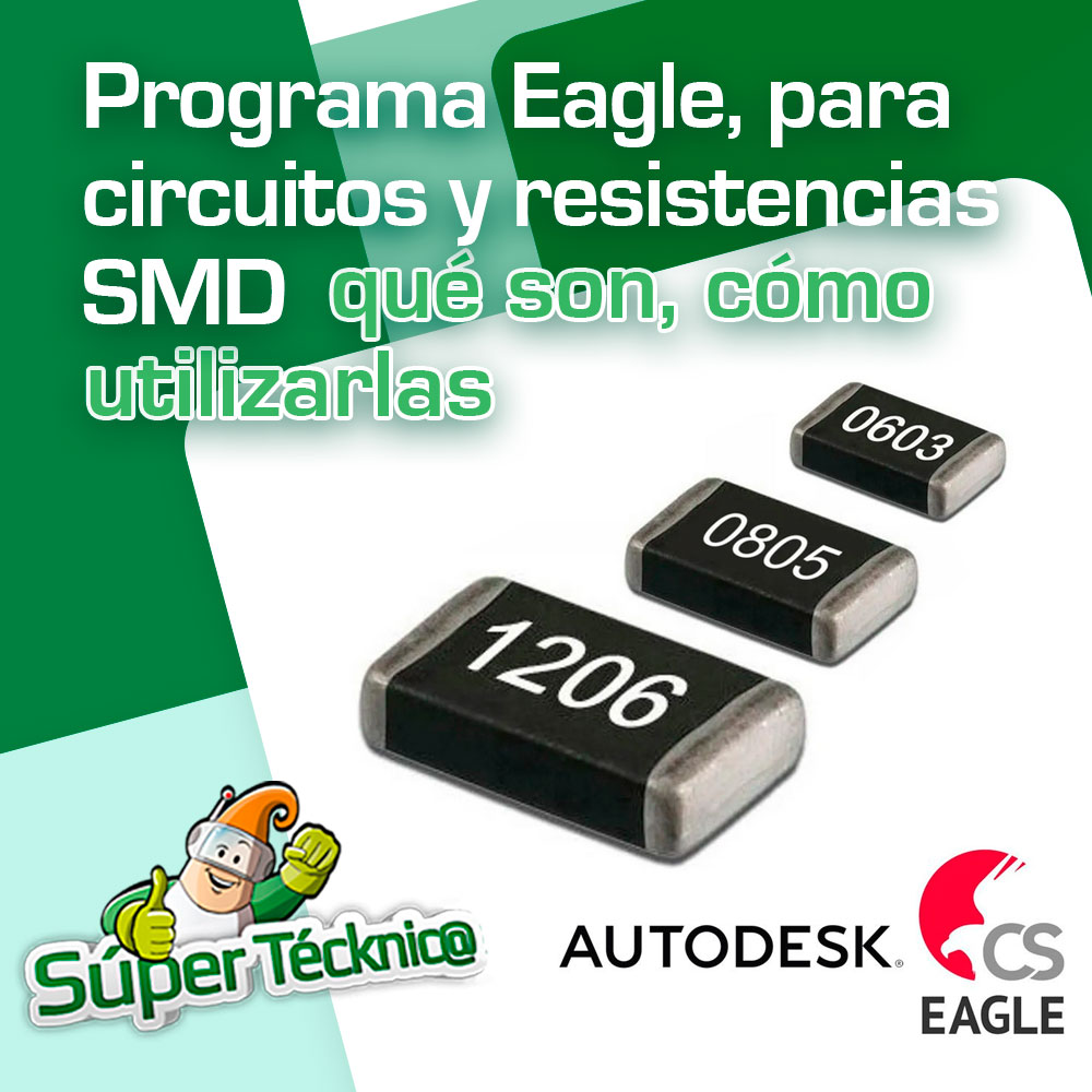 Programa Eagle, para circuitos y resistencias SMD, que son, como utilizarlas