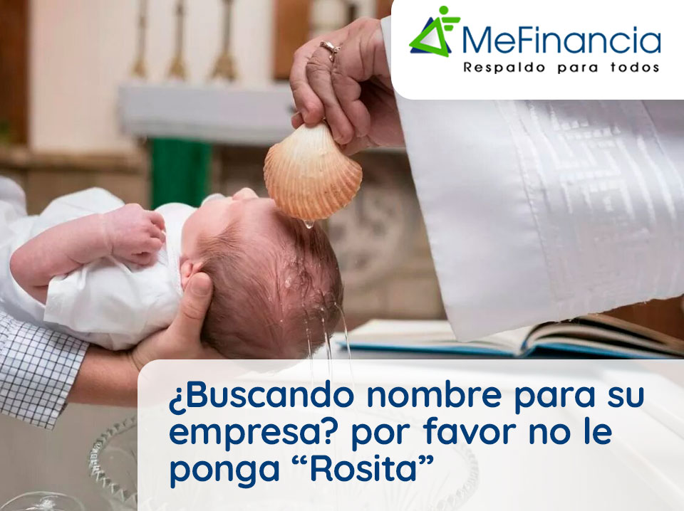 ¿BUSCANDO NOMBRE PARA SU EMPRESA? POR FAVOR NO LE PONGA “ROSITA”