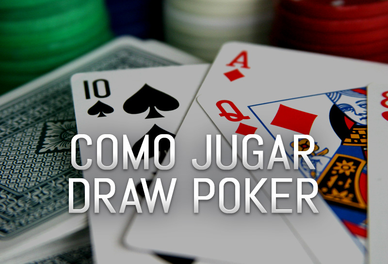 COMO JUGAR DRAW POKER – 5 – CARD DRAW
