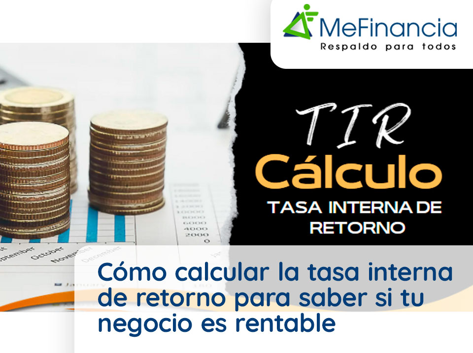 Cómo calcular la tasa interna de retorno para saber si tu negocio es rentable