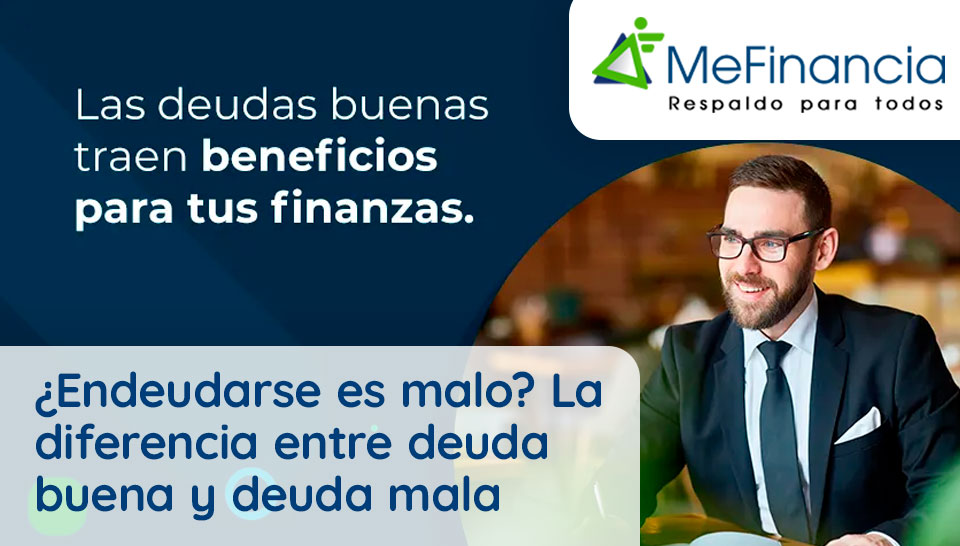¿Endeudarse es malo? La diferencia entre deuda buena y deuda mala