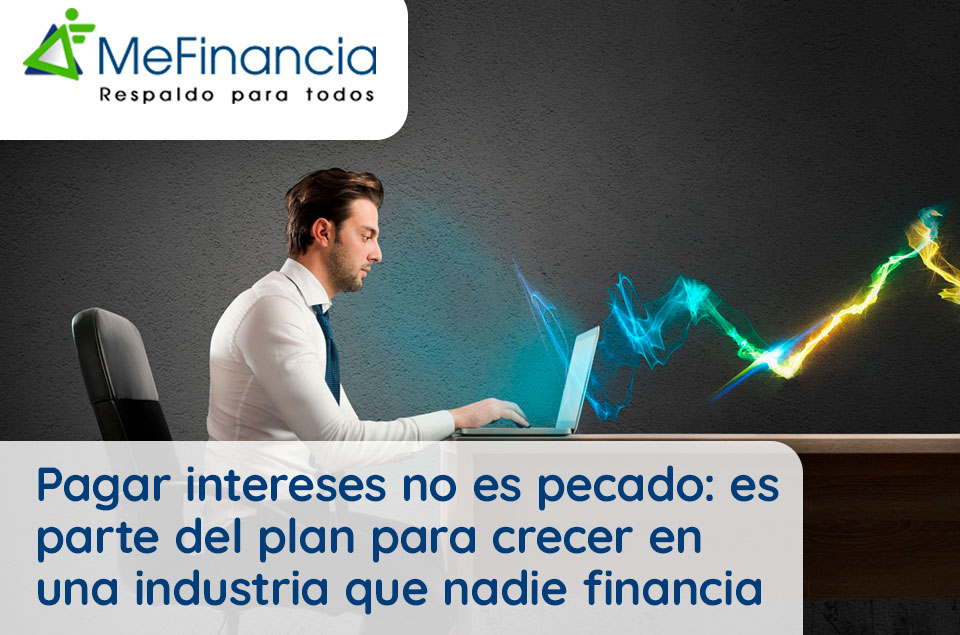 Pagar intereses no es pecado: es parte del plan para crecer en una industria que nadie financia